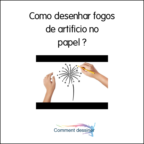 Como desenhar fogos de artificio no papel